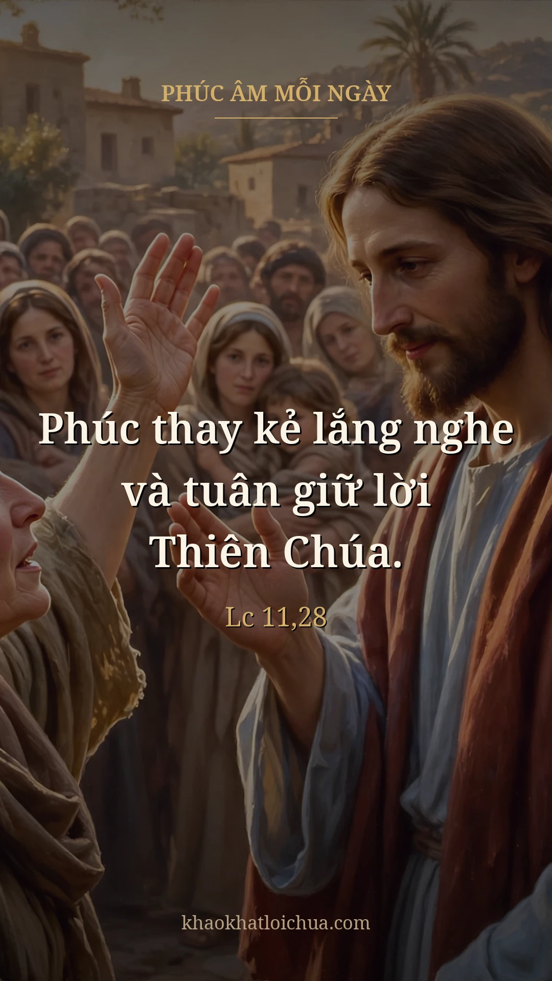 Phúc thay kẻ lắng nghe và tuân giữ lời Thiên Chúa. (Lc 11,28)